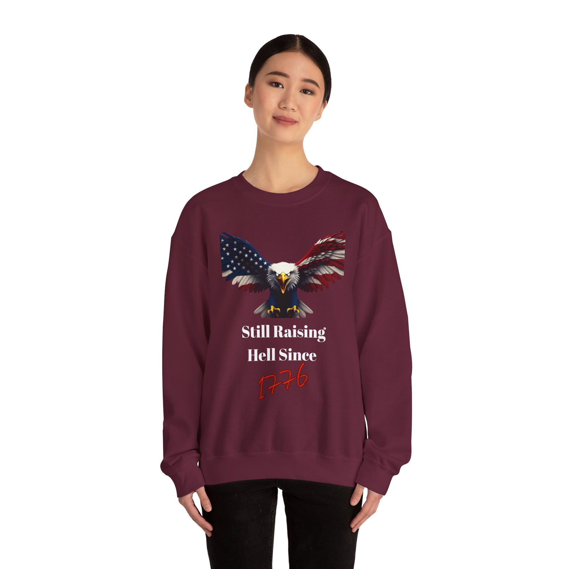 Still Raising Hell Since 1776 Patriotic Eagle text on a Crewneck Sweatshirt