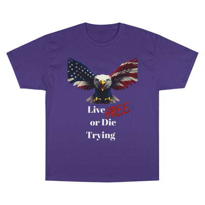 Live Free Or Die Trying Patriotic Eagle on a Champion T-shirt