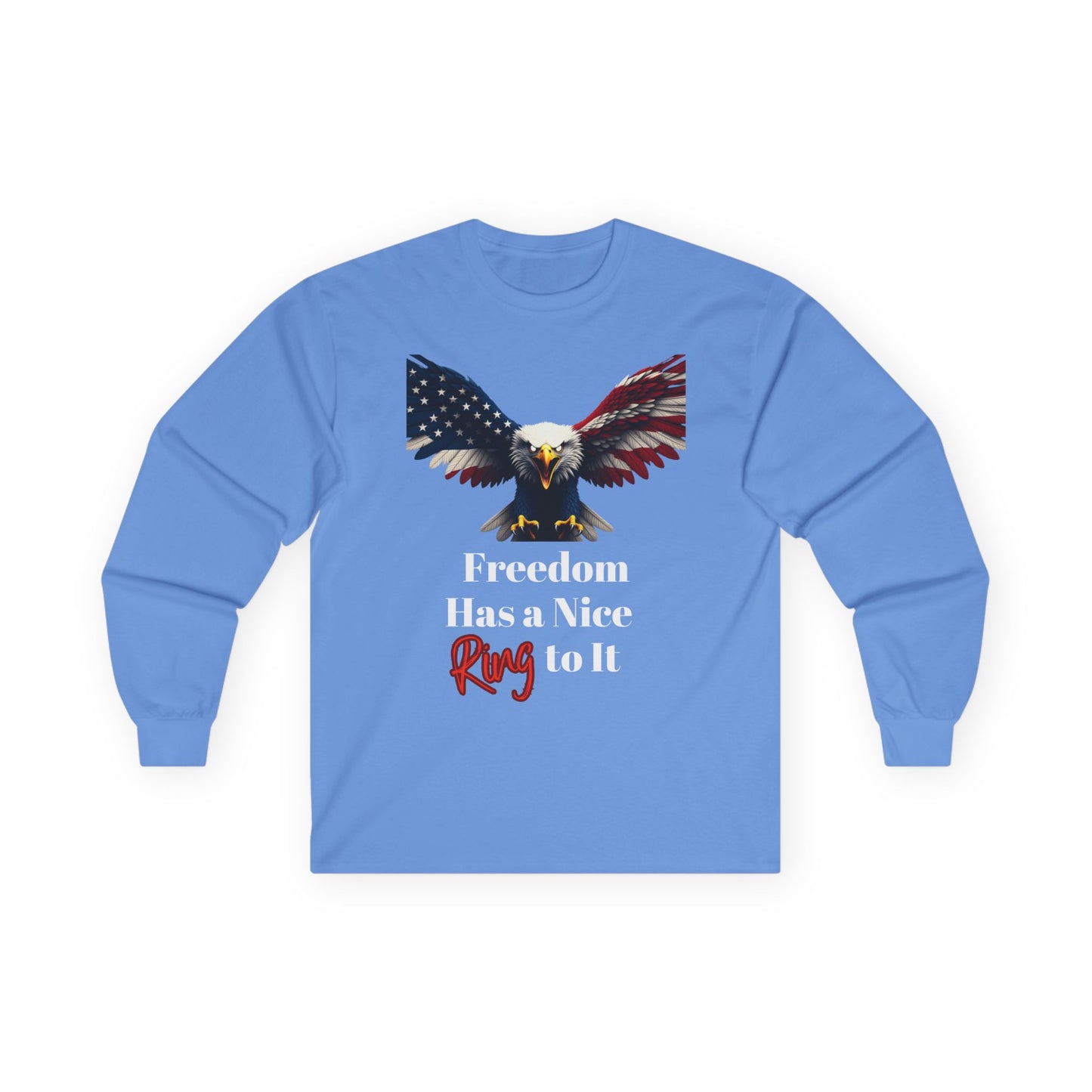 Freedom Has A Nice Ring To It Patriotic Eagle on a long sleeve tee