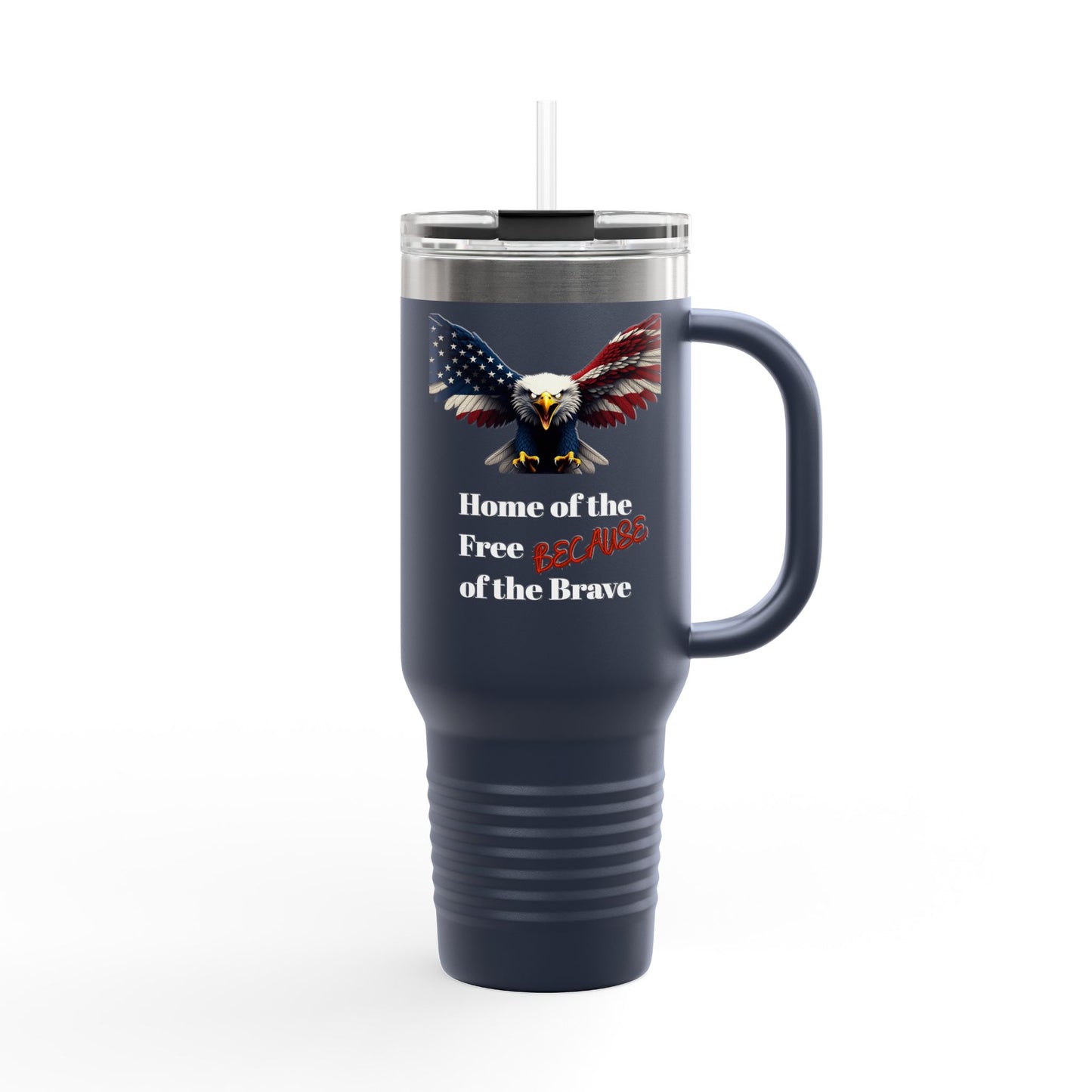 Home Of The Free Because Of The Brave Patriotic Eagle – 40oz Insulated Travel Mug