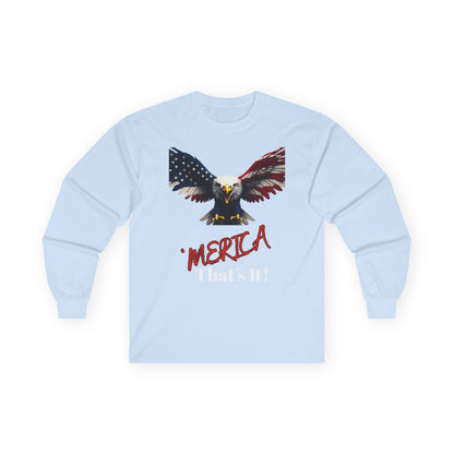 Merica. That's It Patriotic Eagle on a long sleeve tee
