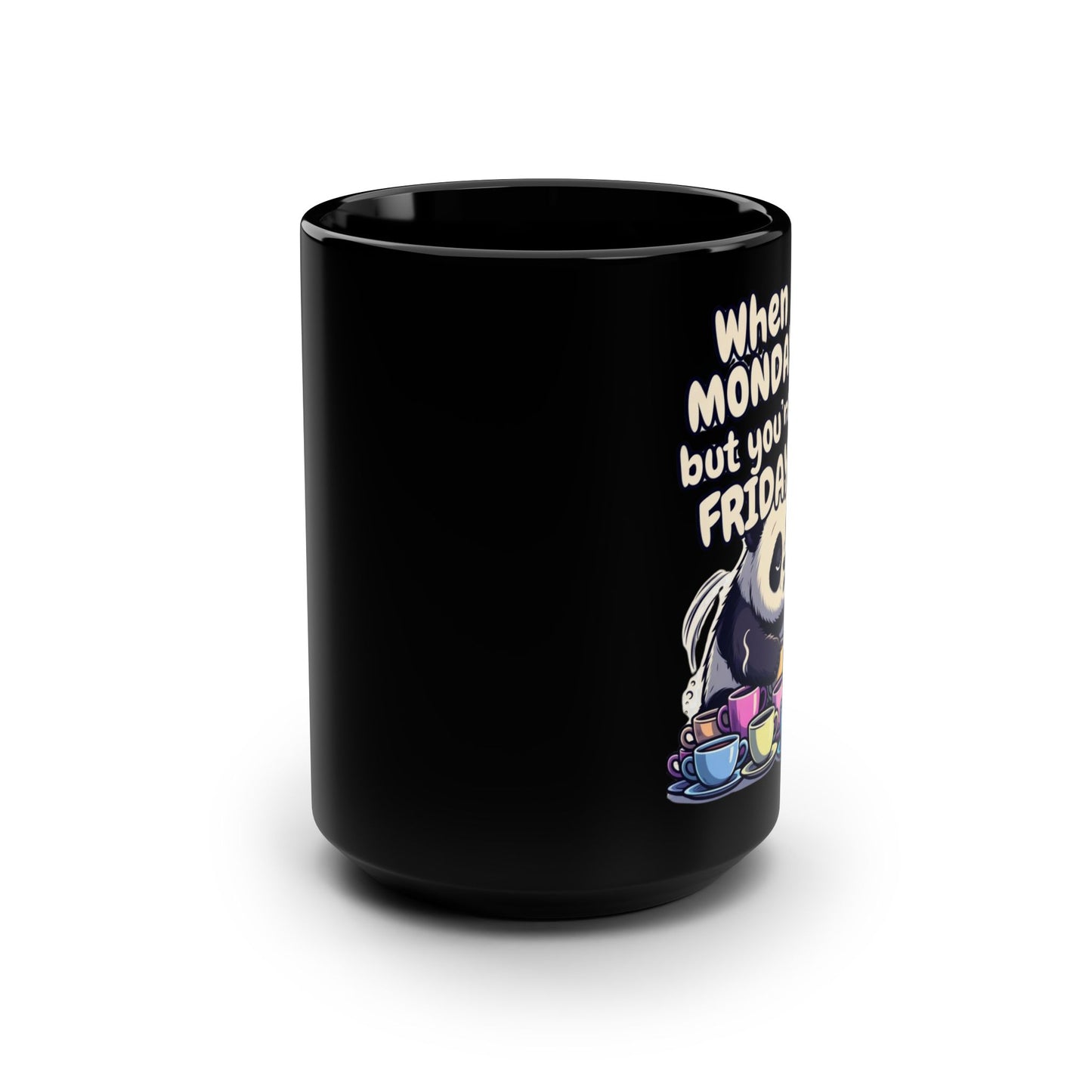 When MONDAY Hits, But You're Still On FRIDAY Vibes Panda on a BlackMug 15oz