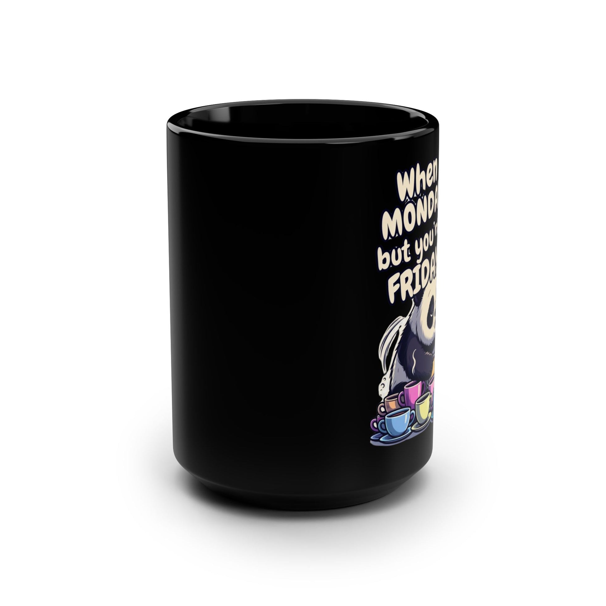 When MONDAY Hits, But You're Still On FRIDAY Vibes Panda on a BlackMug 15oz