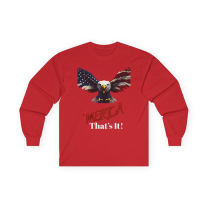 Merica. That's It Patriotic Eagle on a long sleeve tee