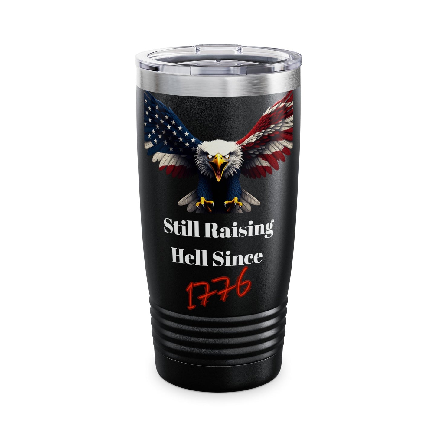Still Raising Hell Since 1776 Patriotic Eagle on a 20oz Insulated Tumbler