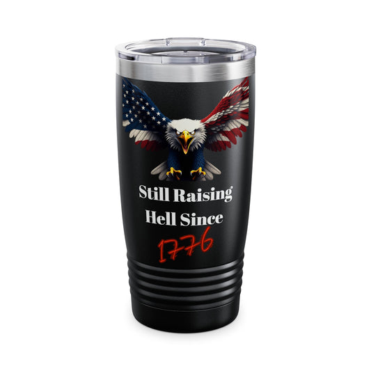 Still Raising Hell Since 1776 Patriotic Eagle on a 20oz Insulated Tumbler