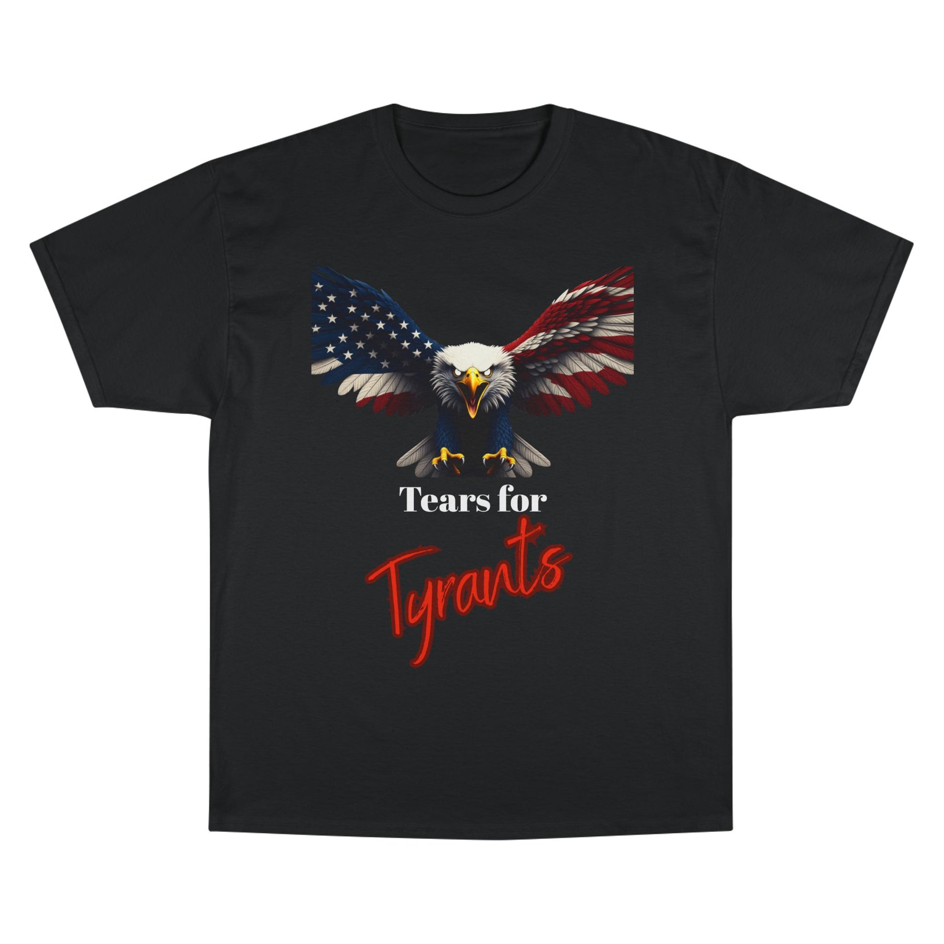 Tears For Tyrants Patriotic Eagle on a Champion T-shirt