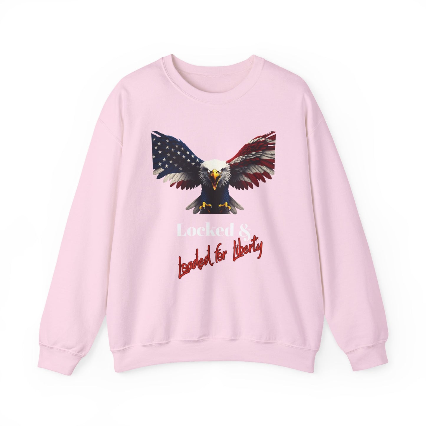 Locked & Loaded For Liberty Patriotic Eagle text on a Crewneck Sweatshirt