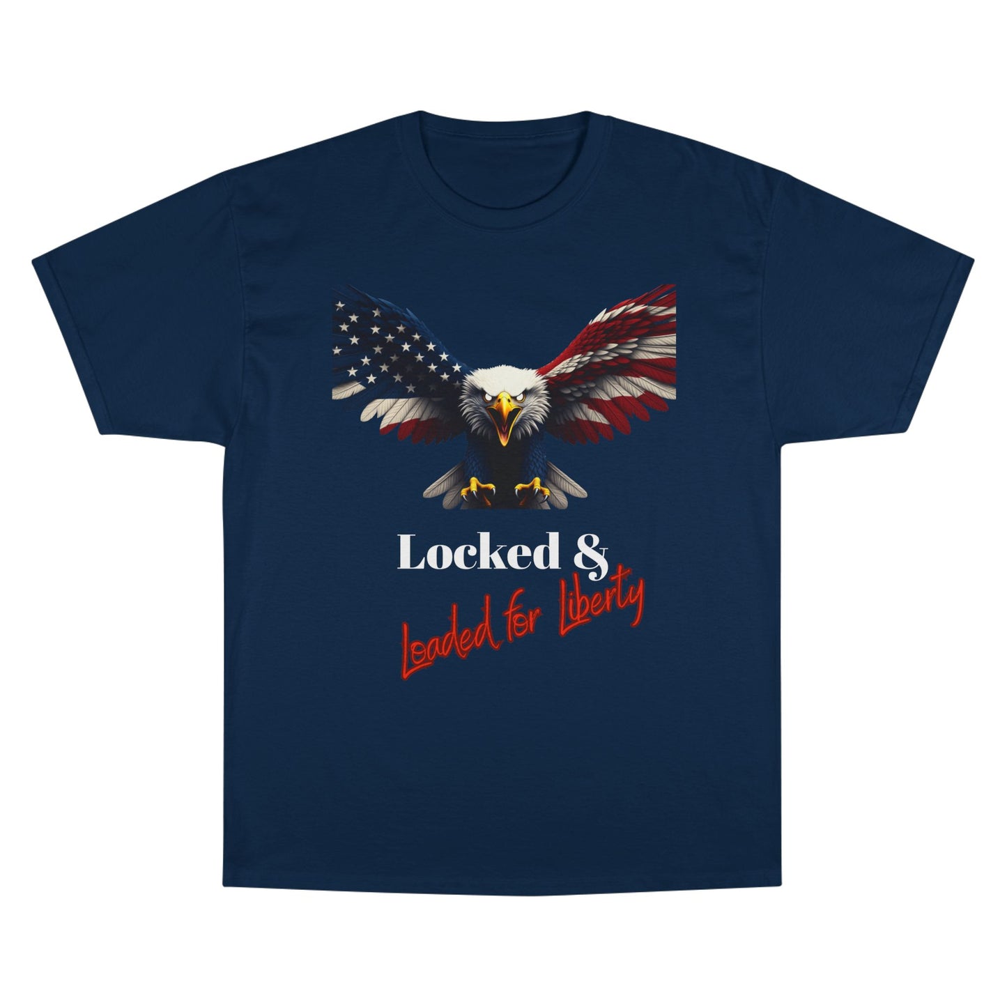 Locked & Loaded For Liberty Patriotic Eagle on a Champion T-shirt