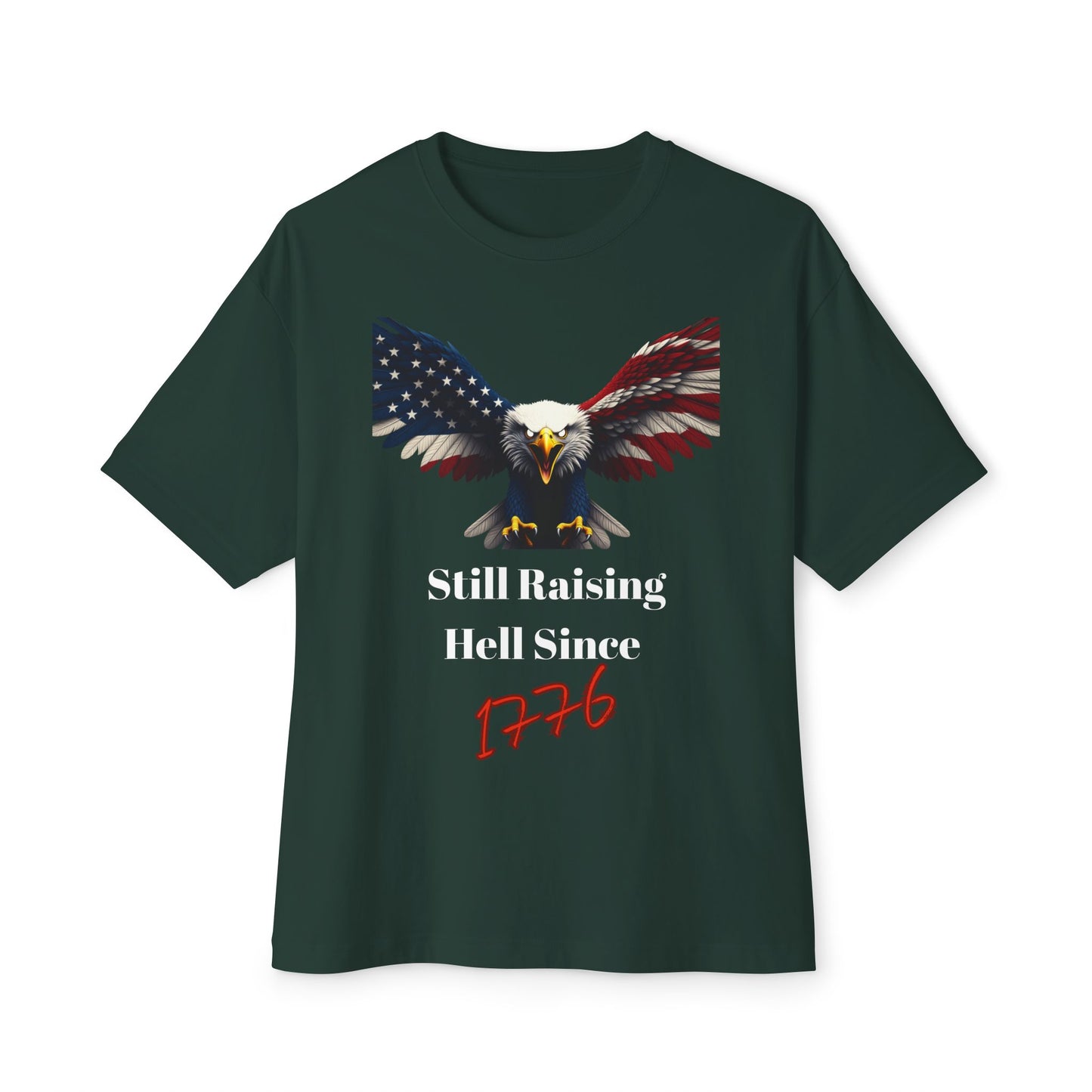 Still Raising Hell Since 1776 Patriotic Eagle on a Premium Tee