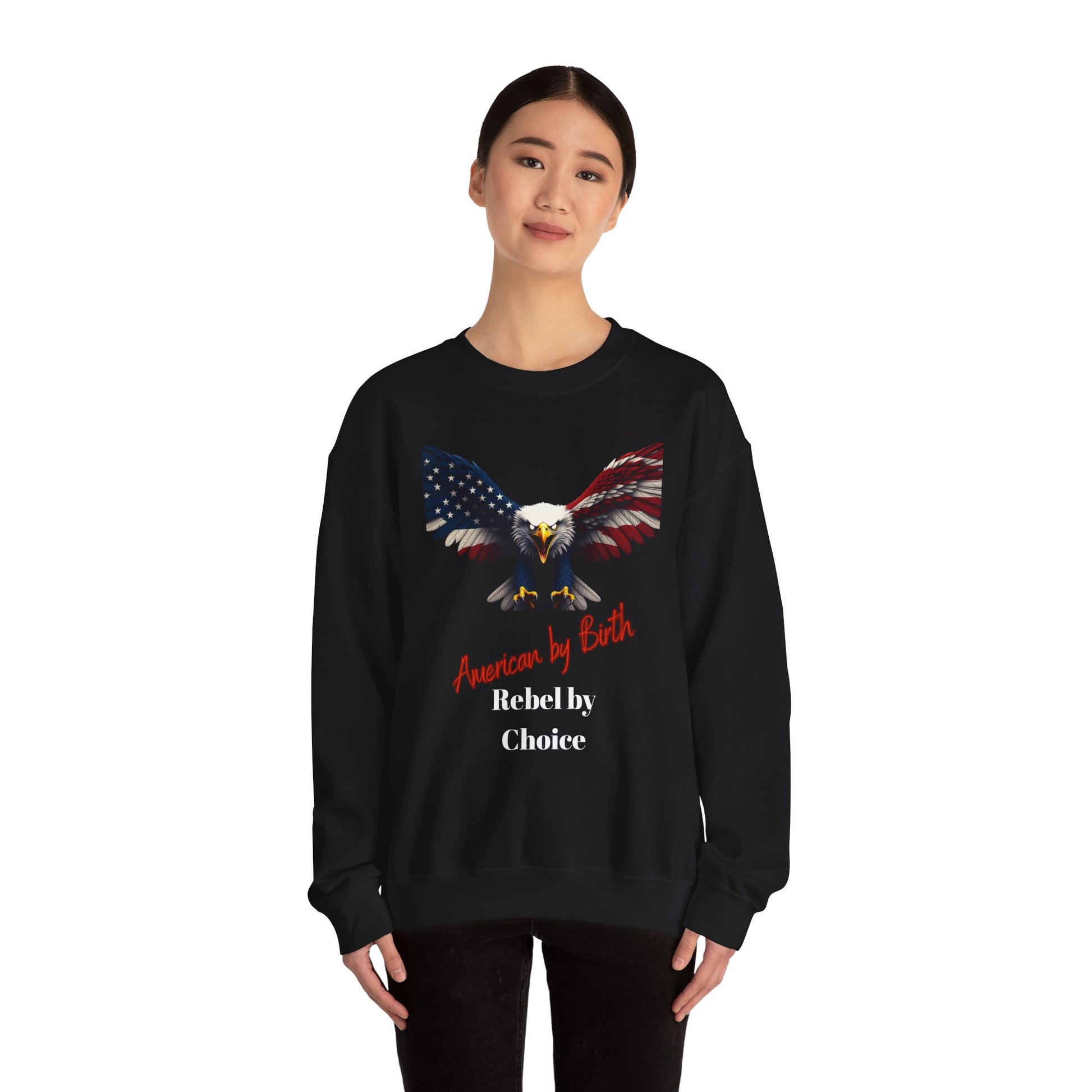 American By Birth Rebel By Choice Patriotic Eagle text on a Crewneck Sweatshirt