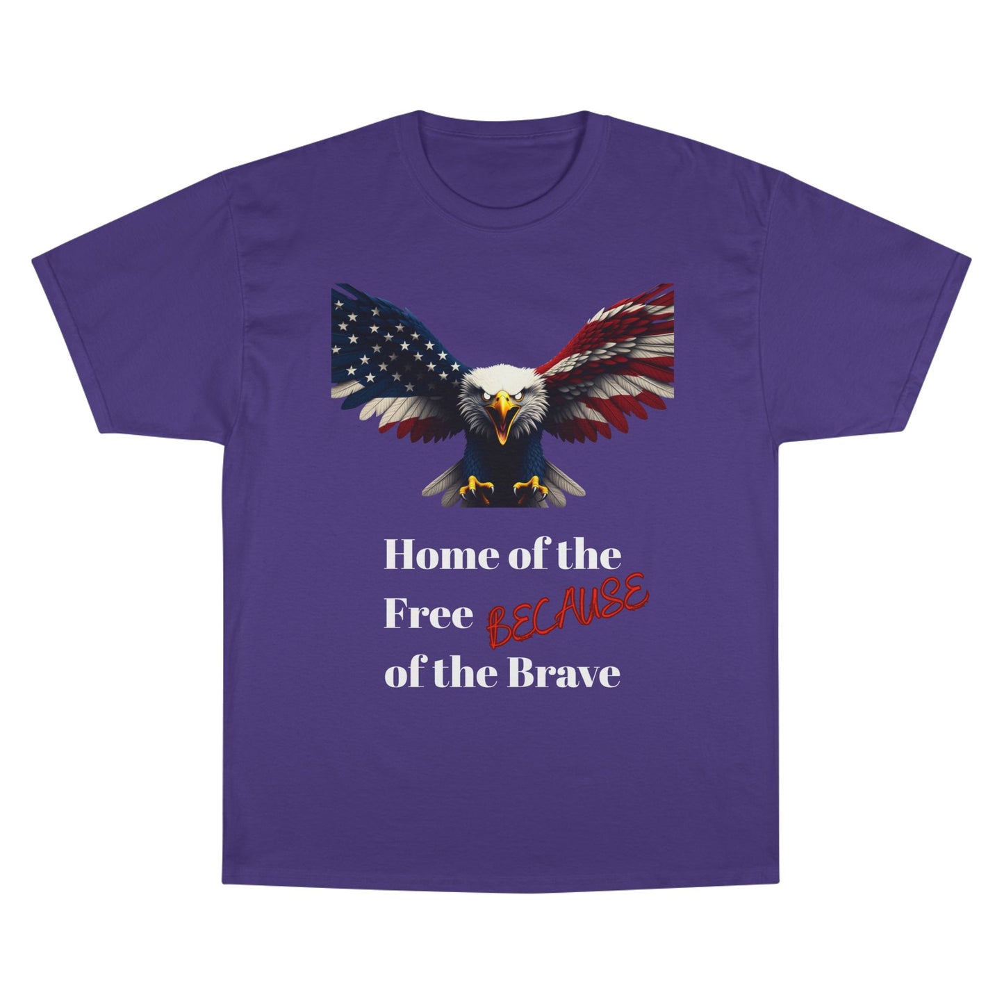 Home Of The Free Because Of The Brave Patriotic Eagle on a Champion T-shirt
