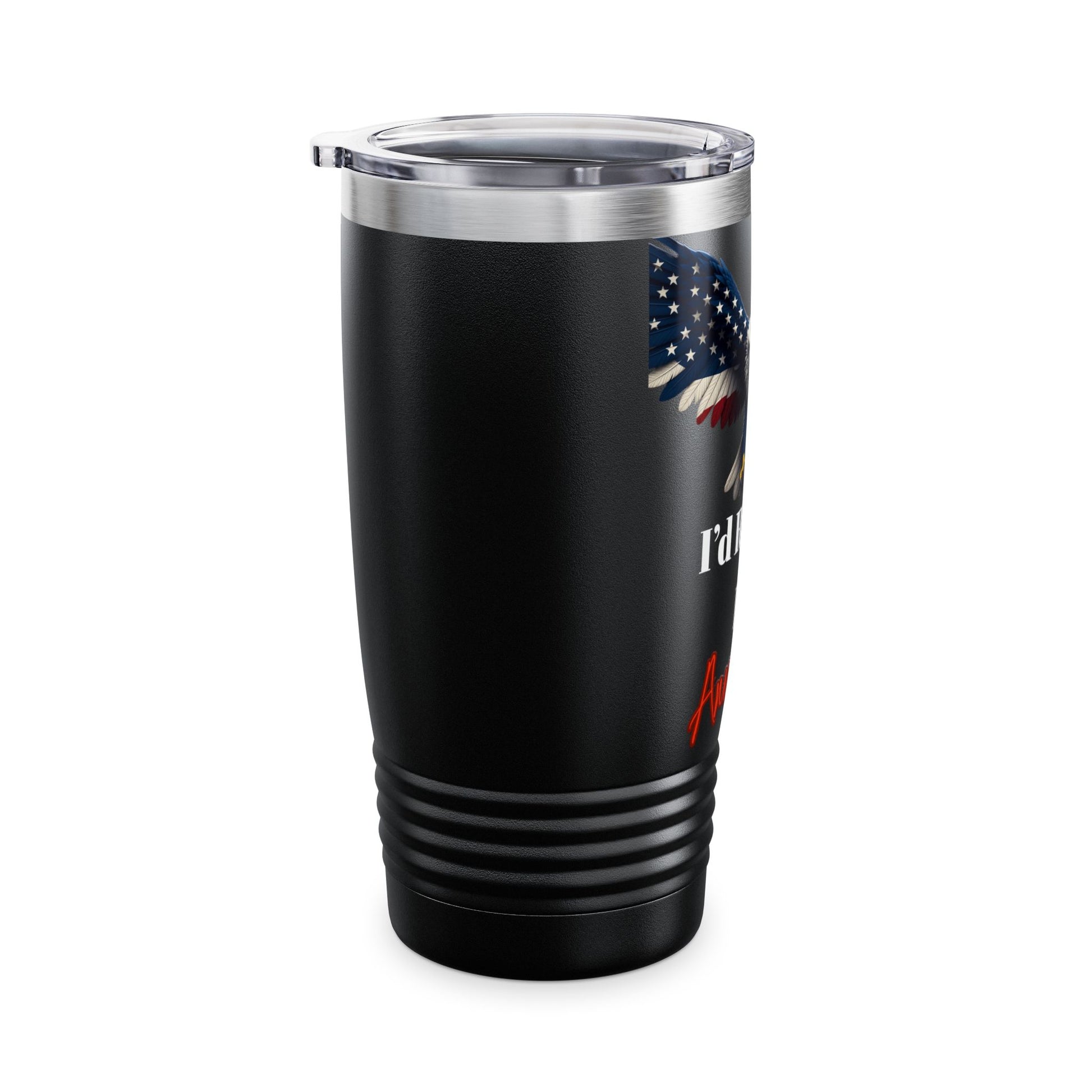 I'd Rather Be American Patriotic Eagle on a 20oz Insulated Tumbler