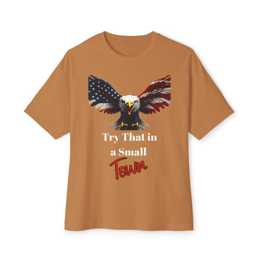 Try That In A Small Town Patriotic Eagle on a Premium Tee