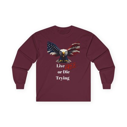 Live Free Or Die Trying Patriotic Eagle on a long sleeve tee