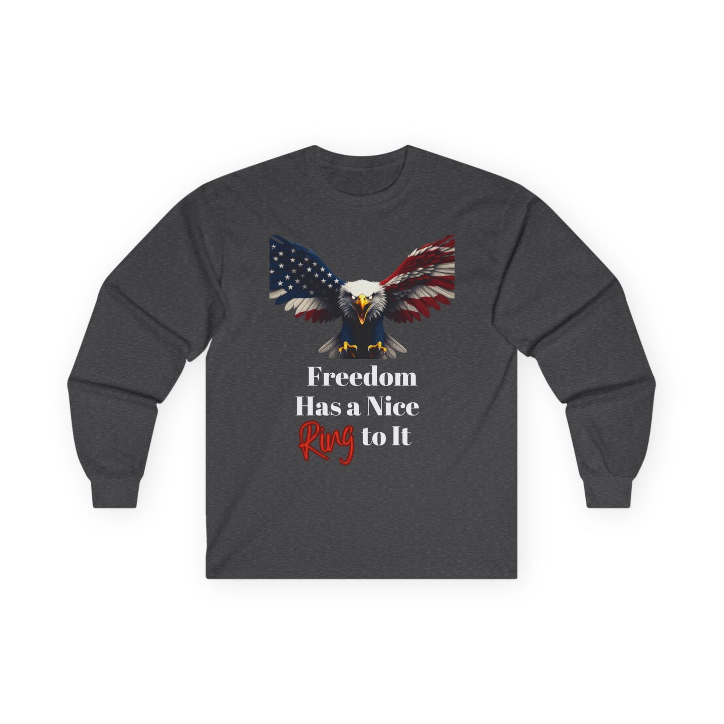 Freedom Has A Nice Ring To It Patriotic Eagle on a long sleeve tee