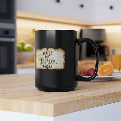 Bread and Butter image with You're My Butter Half phrase on an 11/15oz Black Mug