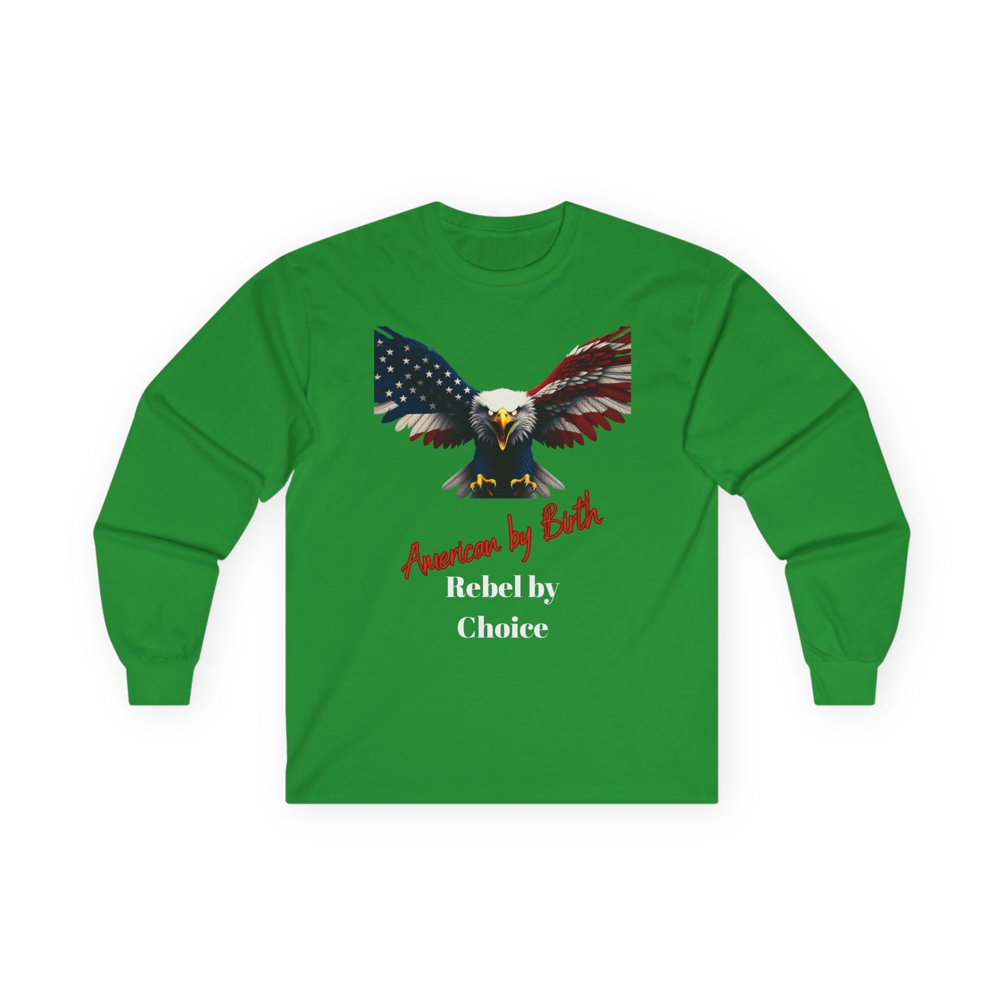 American By Birth Rebel By Choice Patriotic Eagle on a long sleeve tee