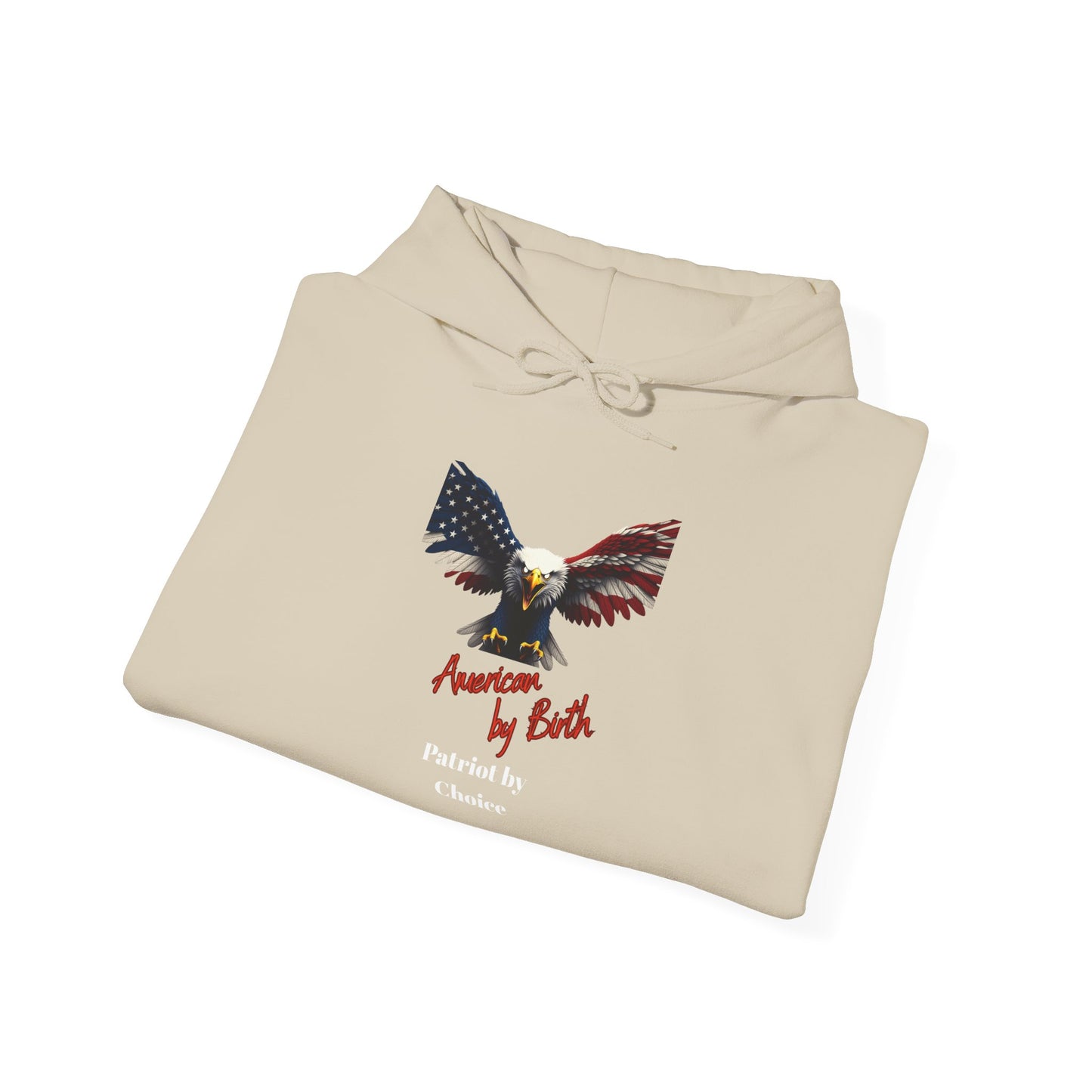 American By Birth Patriot By Choice Patriotic Eagle on a Pullover Hoodie