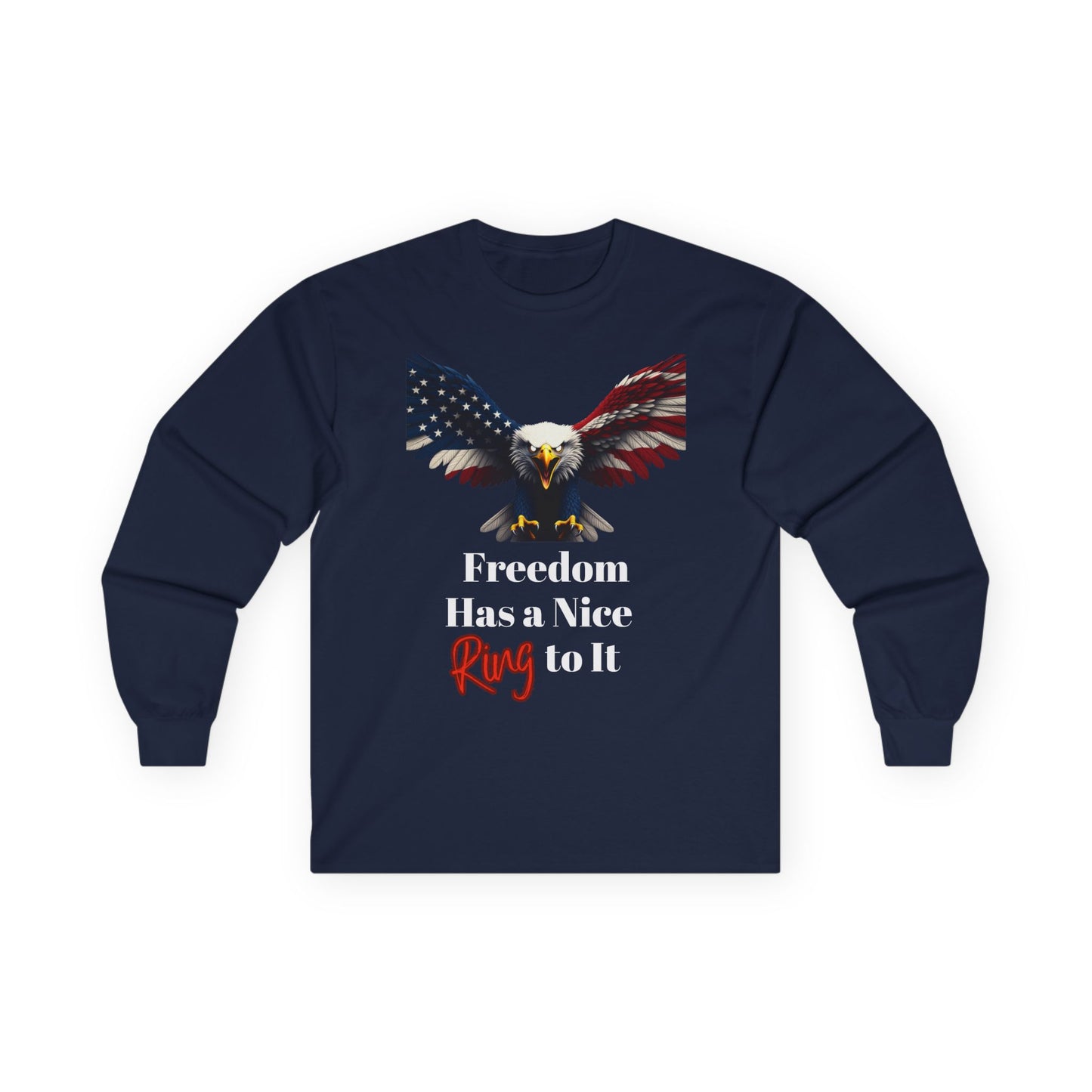 Freedom Has A Nice Ring To It Patriotic Eagle on a long sleeve tee