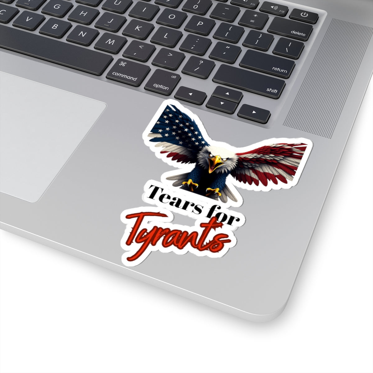 Tears For Tyrants Patriotic Eagle on a Kiss-Cut Stickers