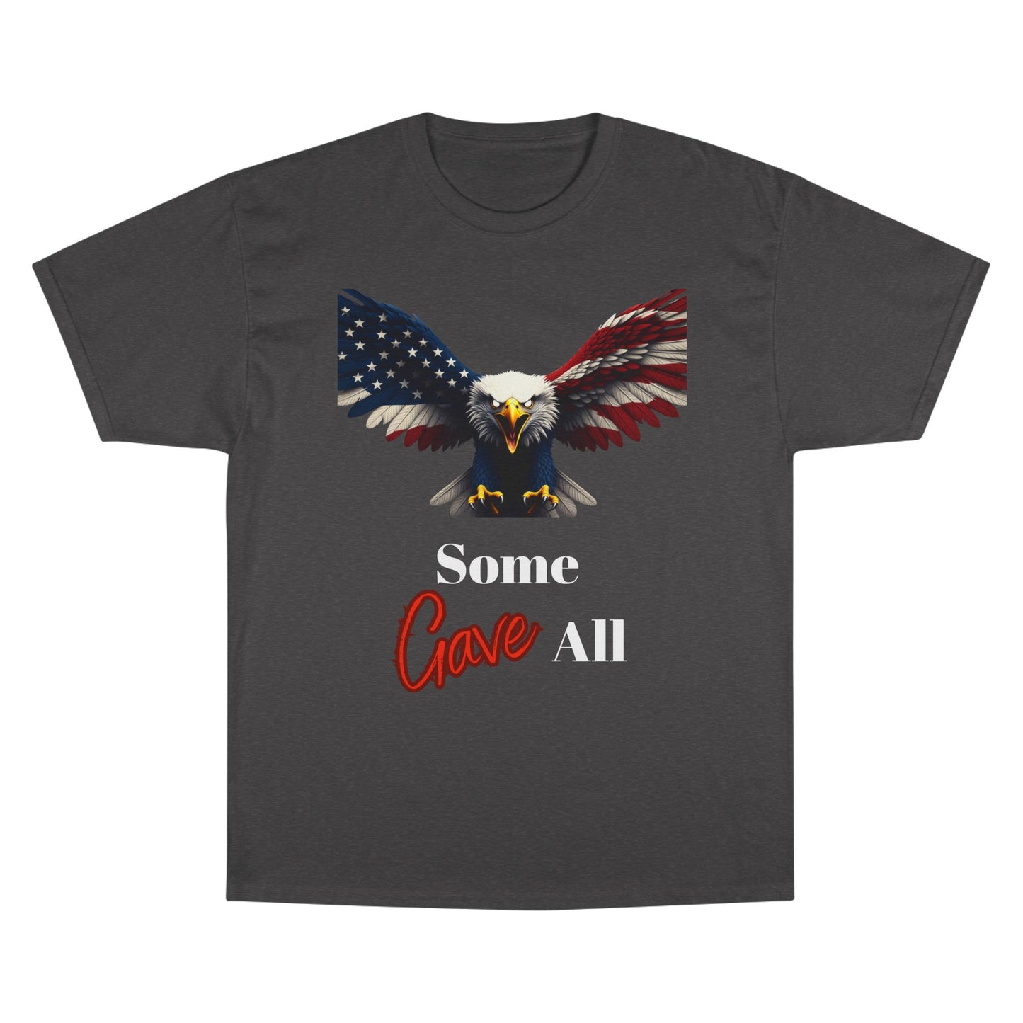 Some Gave All Patriotic Eagle on a Champion T-shirt