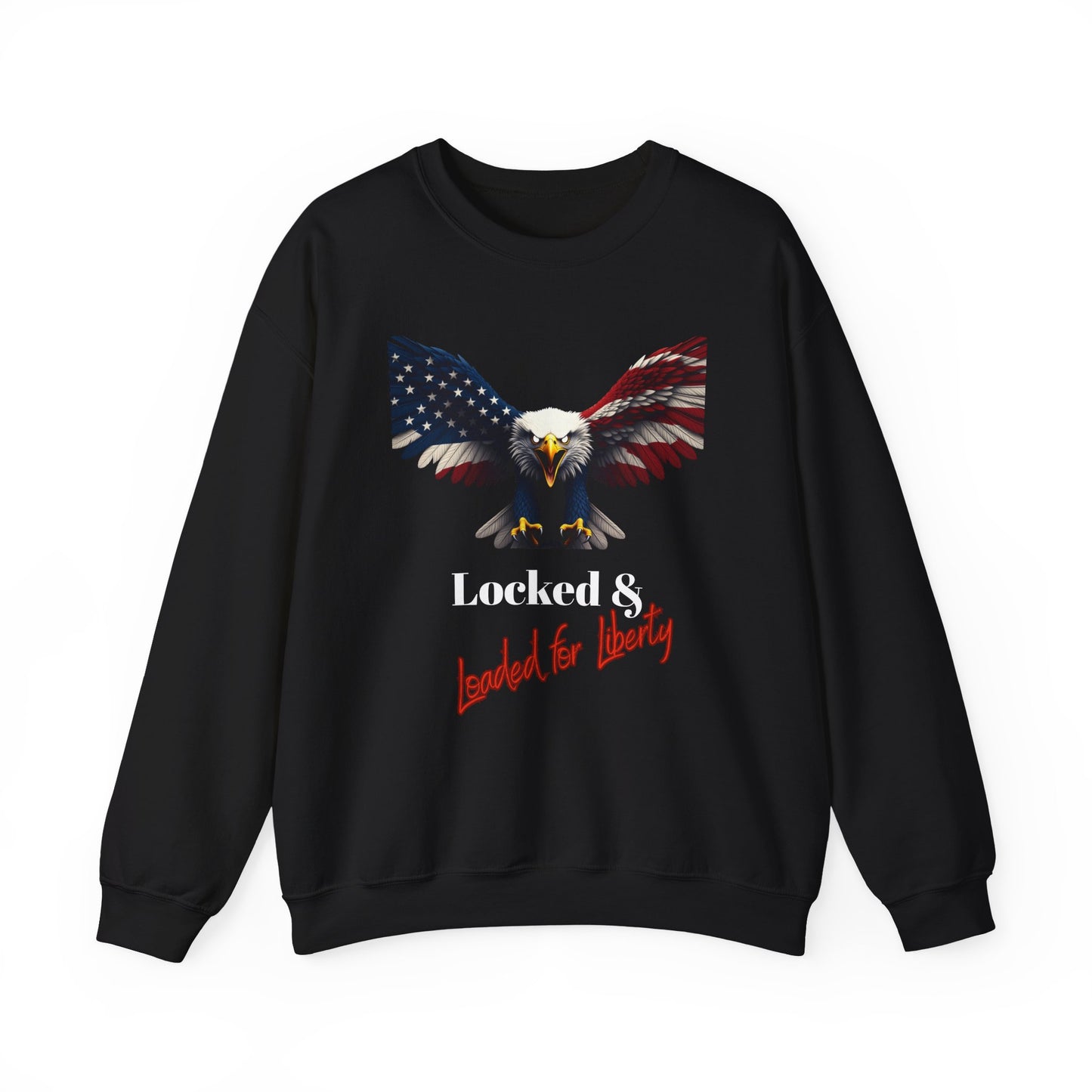 Locked & Loaded For Liberty Patriotic Eagle text on a Crewneck Sweatshirt