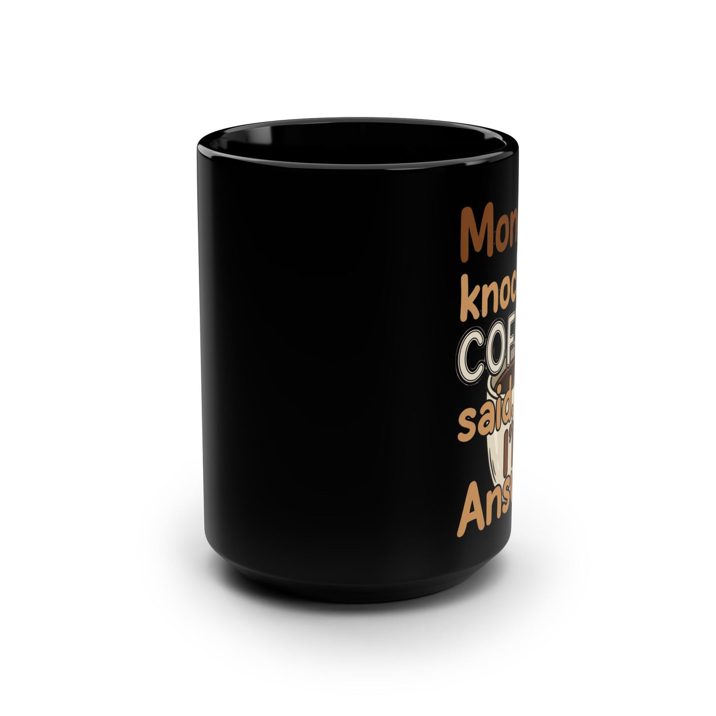Monday Knocked, COFFEE Said, I'll Answer on a Black Mug 15oz
