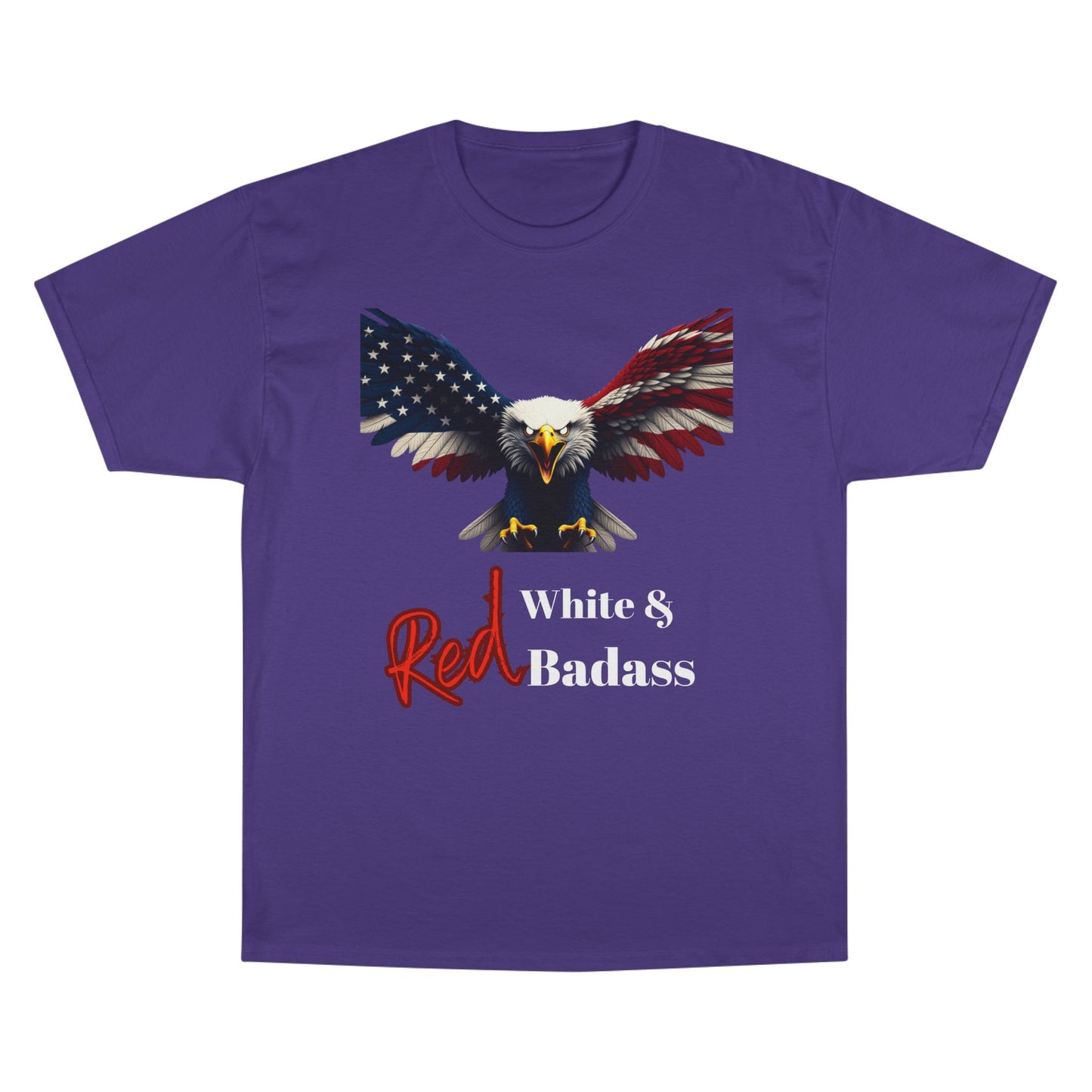 Red White & Badass Patriotic Eagle on a Champion T-shirt