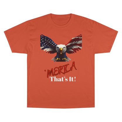 Merica. That's It Patriotic Eagle on a Champion T-shirt