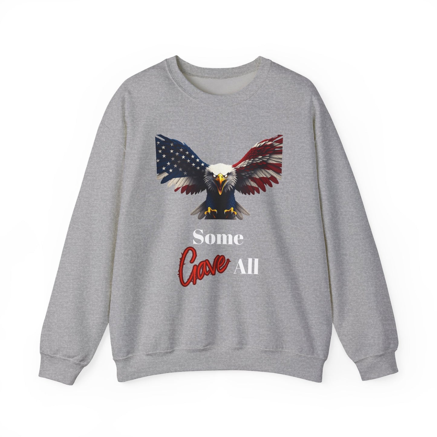 Some Gave All Patriotic Eagle text on a Crewneck Sweatshirt