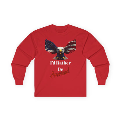 I'd Rather Be American Patriotic Eagle on a long sleeve tee