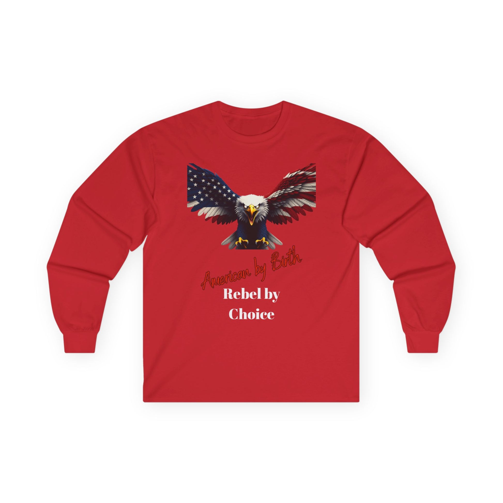 American By Birth Rebel By Choice Patriotic Eagle on a long sleeve tee