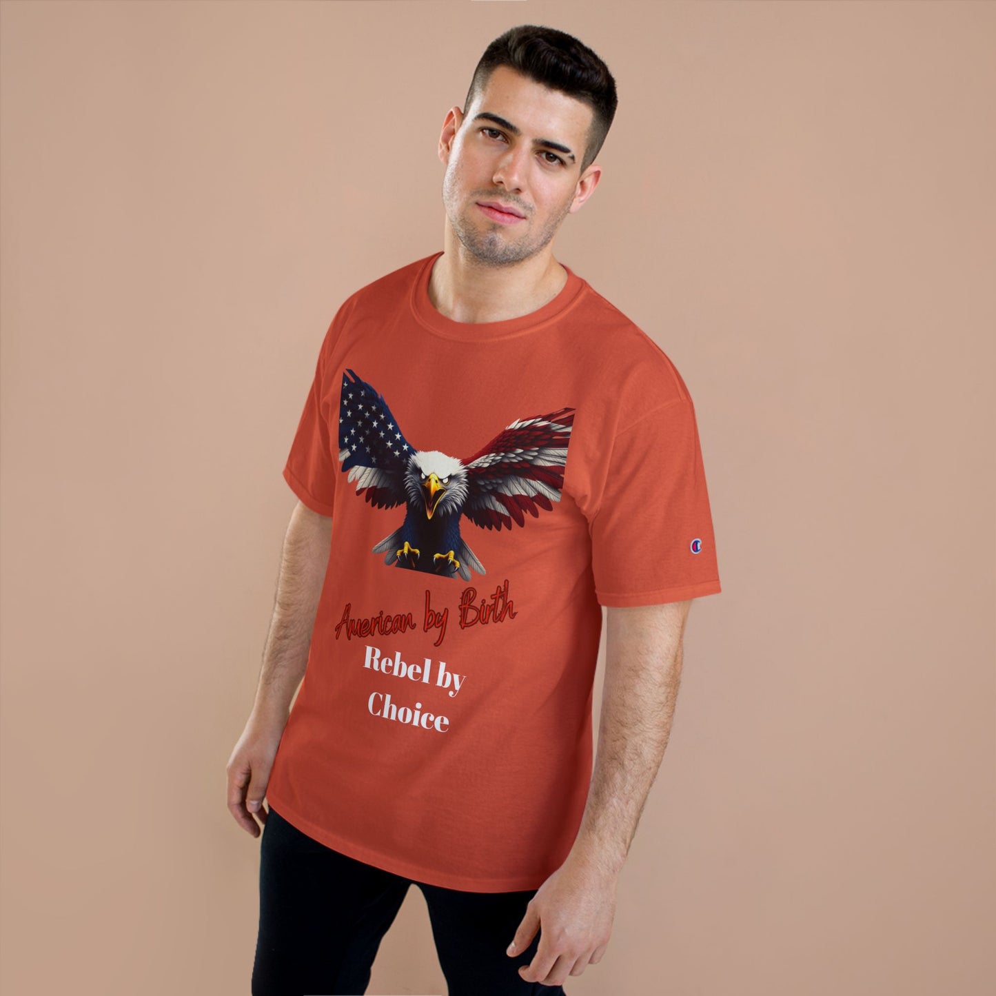 American By Birth Rebel By Choice Patriotic Eagle on a Champion T-shirt