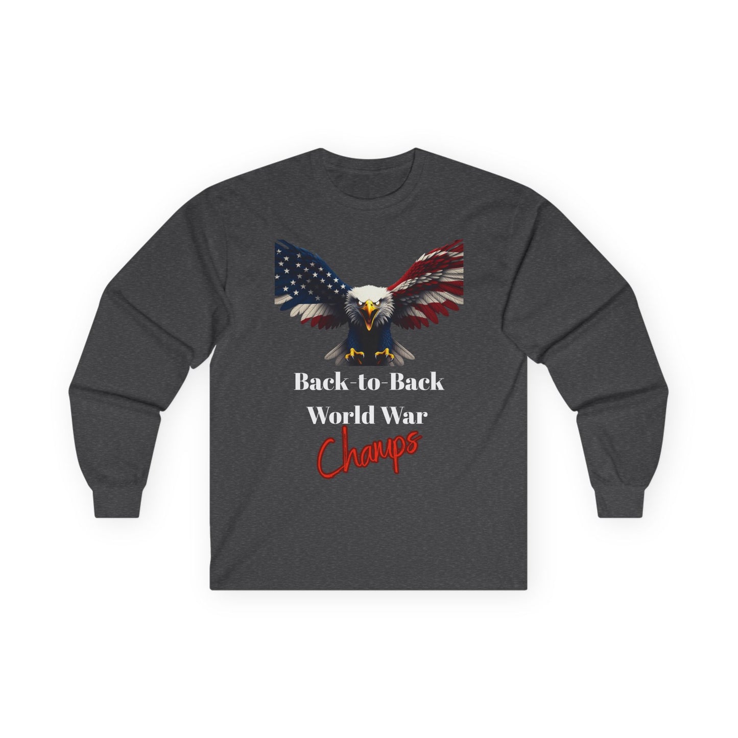 Back-To-Back World War Champs Patriotic Eagle on a long sleeve tee
