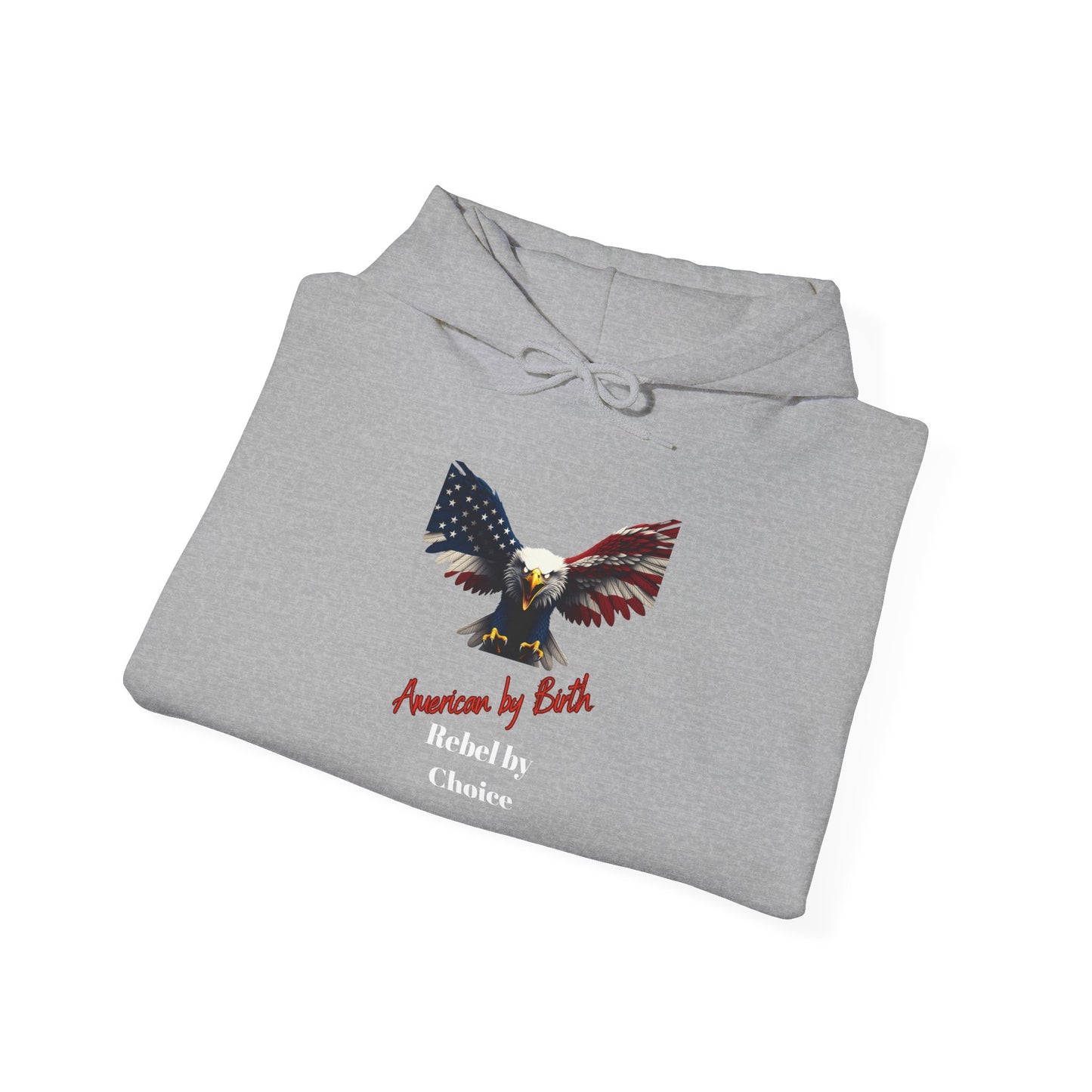 American By Birth Rebel By Choice Patriotic Eagle on a Pullover Hoodie