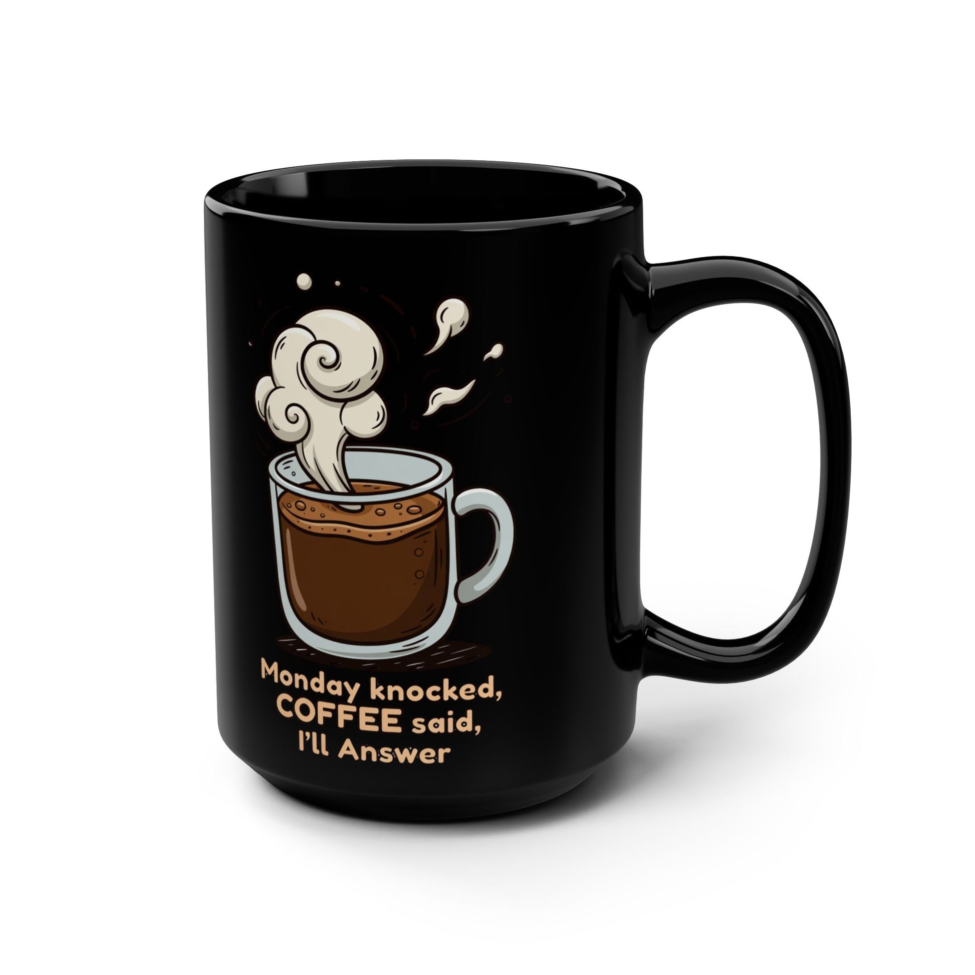 Monday Knocked, COFFEE Said, I'll Answer on a Black Mug 15oz