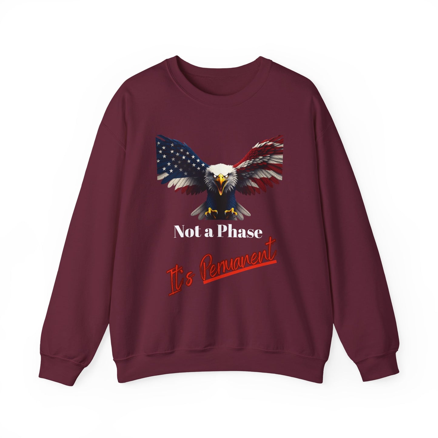 Not A Phase It's Permanent Patriotic Eagle text on a Crewneck Sweatshirt