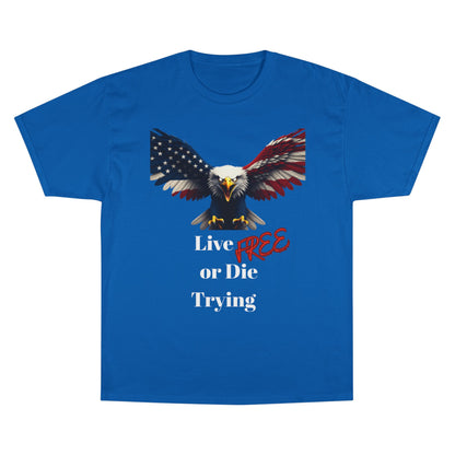 Live Free Or Die Trying Patriotic Eagle on a Champion T-shirt
