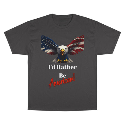 I'd Rather Be American Patriotic Eagle on a Champion T-shirt