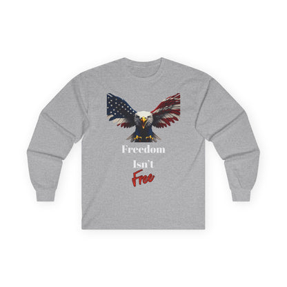 Freedom Isn't Free Patriotic Eagle on a long sleeve tee