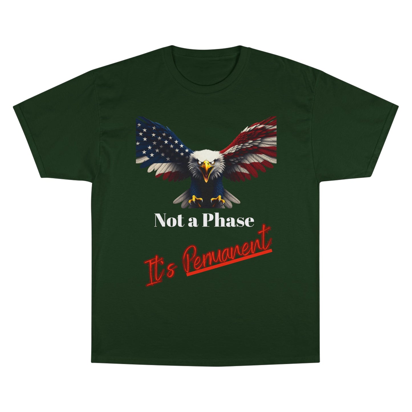 Not A Phase It's Permanent Patriotic Eagle on a Champion T-shirt