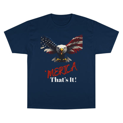 Merica. That's It Patriotic Eagle on a Champion T-shirt
