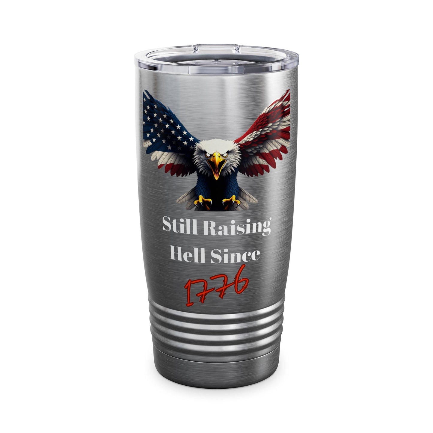 Still Raising Hell Since 1776 Patriotic Eagle on a 20oz Insulated Tumbler