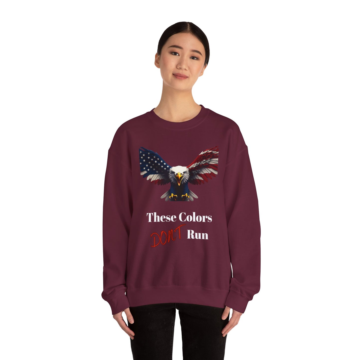 These Colors Don't Run Patriotic Eagle text on a Crewneck Sweatshirt