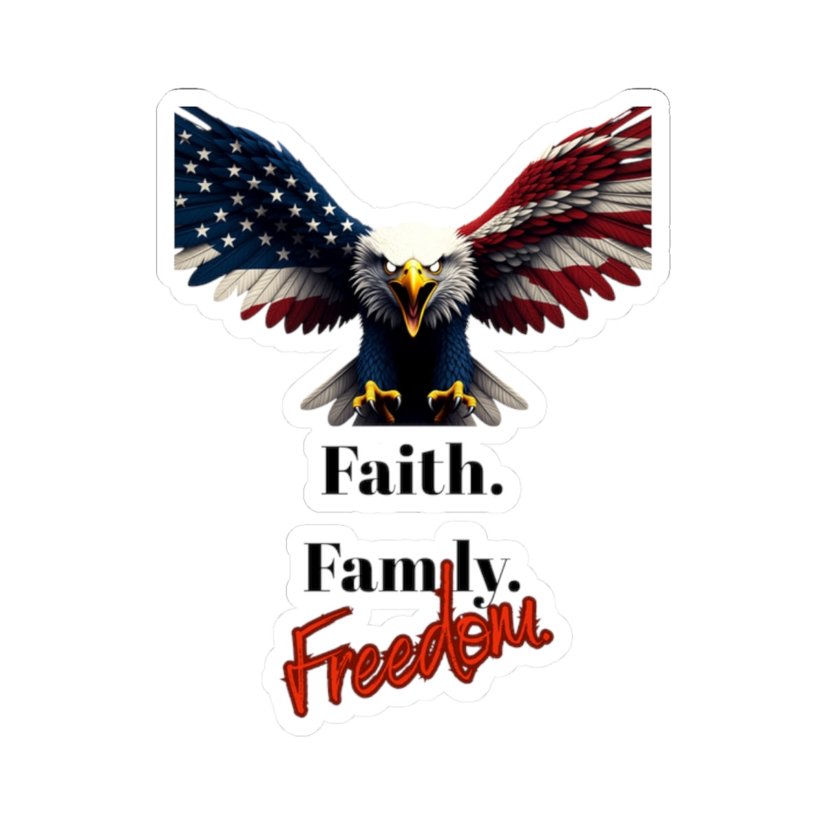 Faith. Family. Freedom Patriotic Eagle on a Kiss-Cut Stickers