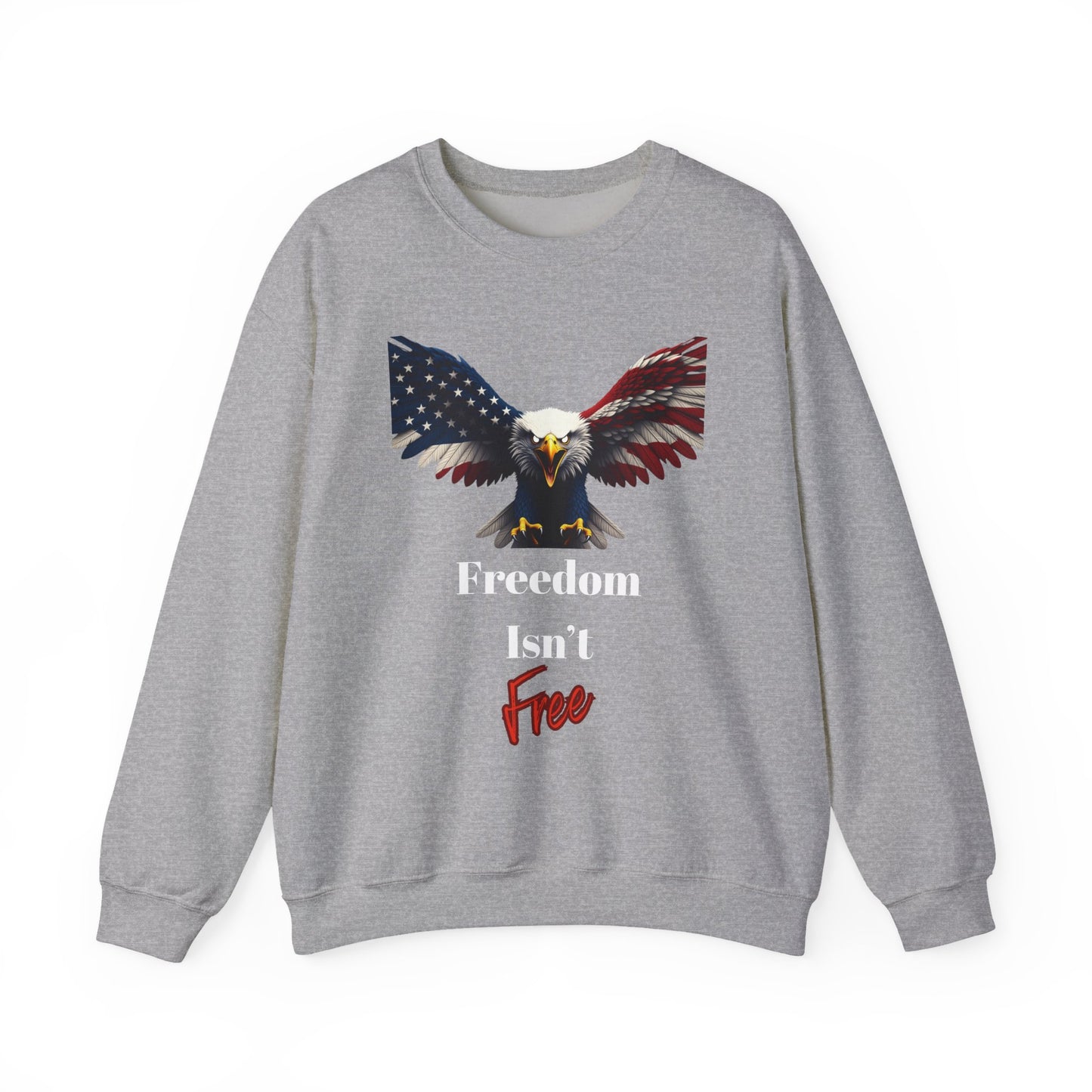 Freedom Isn't Free Patriotic Eagle text on a Crewneck Sweatshirt