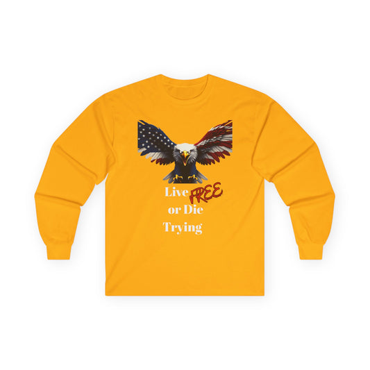 Live Free Or Die Trying Patriotic Eagle on a long sleeve tee