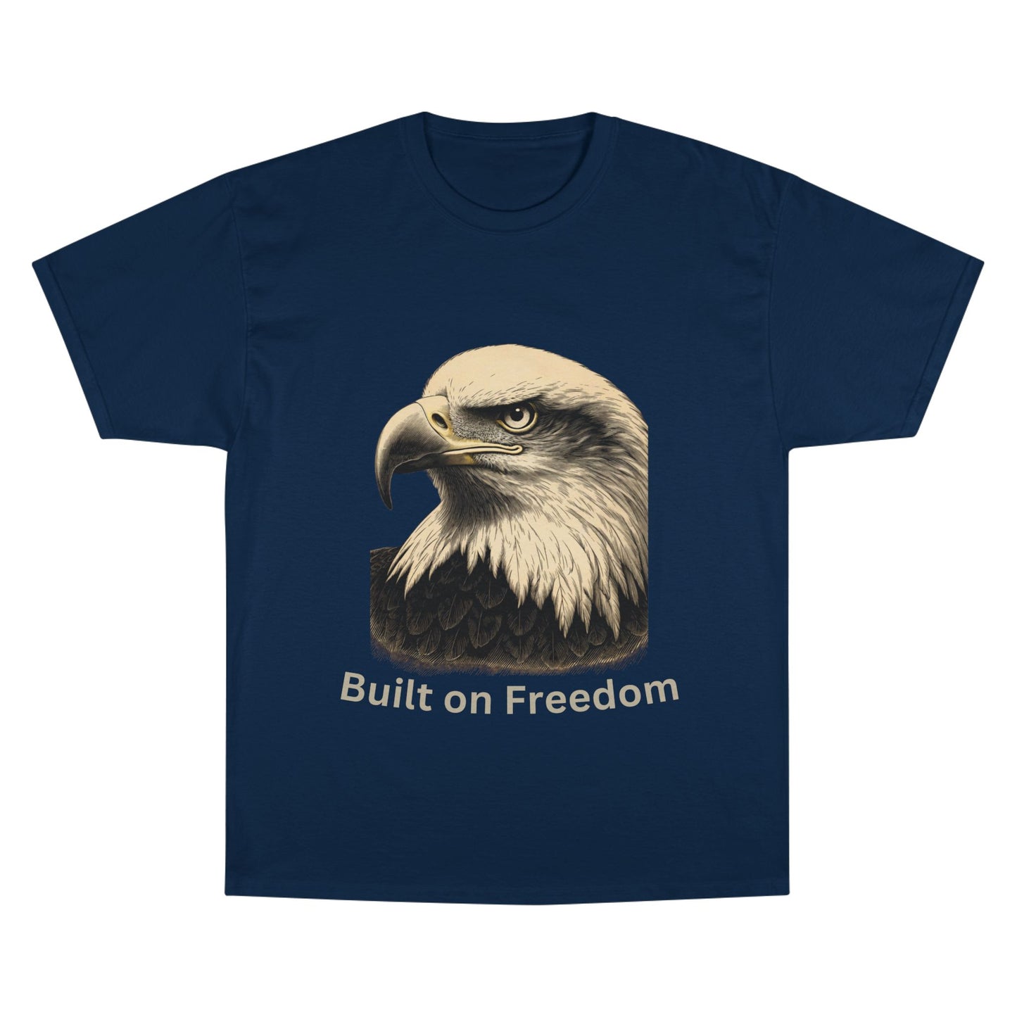 Engraved Eagle - Built of Freedom - text on the bottom of a Champion Tee