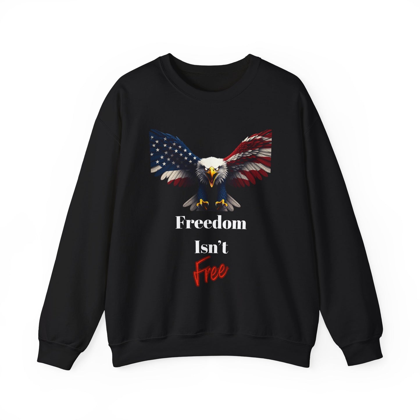 Freedom Isn't Free Patriotic Eagle text on a Crewneck Sweatshirt